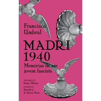 Madri 1940: Memórias De Um Jovem Fascista