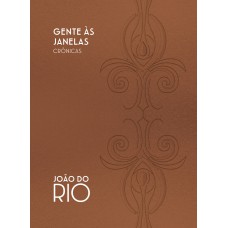 Gente às Janelas: Crônicas