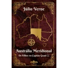 Austrália Meridional Os Filhos Do Capitão Grant Ii - Júlio Verne