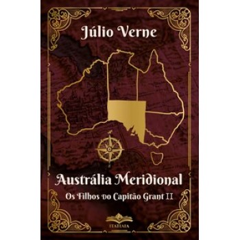 Austrália Meridional Os Filhos Do Capitão Grant Ii - Júlio Verne