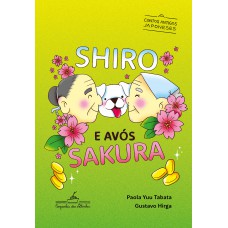 Shiro E Avós Sakura: Contos Antigos Japoneses