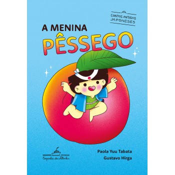 A Menina Pêssego: Contos Antigos Japoneses