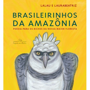 Brasileirinhos Da Amazônia (nova Edição): Poesia Para Os Bichos Da Nossa Maior Floresta