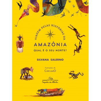 Viagem Pelas Histórias Da Amazônia: Qual é O Seu Norte? (nova Edição)