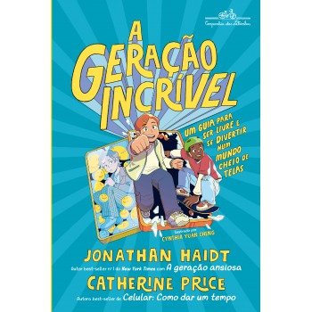 A Geração Incrível: Um Guia Para Ser Livre E Se Divertir Num Mundo Cheio De Telas