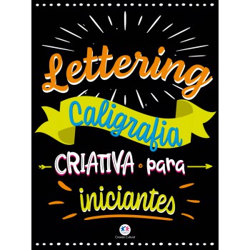 Lettering - Caligrafia Criativa Para Iniciantes