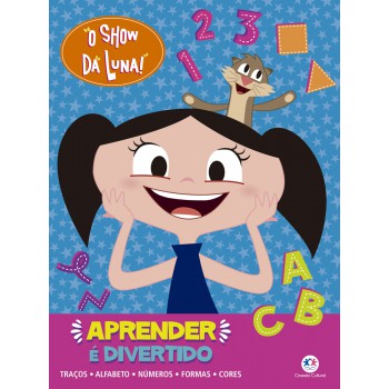 O Show Da Luna - Aprender é Divertido: Traços, Alfabeto, Números, Formas E Cores