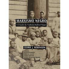 Marxismo Negro: A Criação Da Tradição Radical Negra