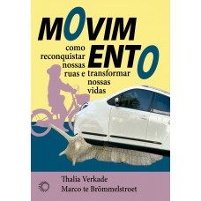 Movimento: Como Reconquistar Nossas Ruas E Transformar Nossas Vidas