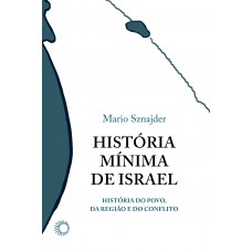 História Mínima De Israel: A História De Um Povo, De Uma Região E De Um Conflito