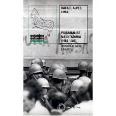 Psicanálise Na Ditadura (1964-1985): História, Clínica E Política