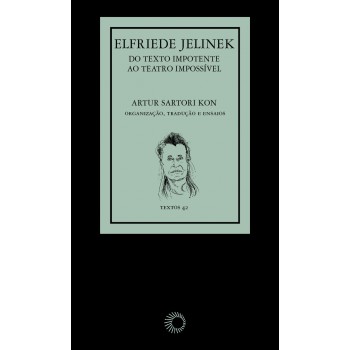 Elfriede Jelinek: Do Texto Impotente Ao Teatro Impossível