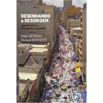 Desenhando A Desordem: Experiências E Disrupções Na Cidade