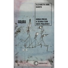 Anna Reud, A Teoria Tem Seus Prazeres