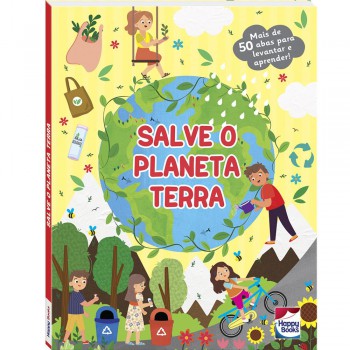 Descobrindo O Mundo - Um Livro Com Abas: Salve O Planeta Terra