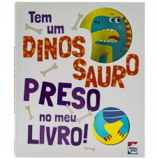 Tem Um Dinossauro Preso No Meu Livro!