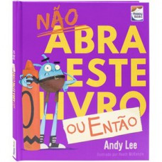 Não Abra Este Livro... Ou Então..