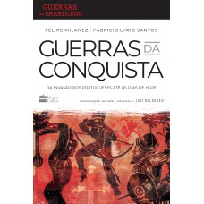 Guerras Da Conquista: Da Invasão Dos Portugueses Até Os Dias De Hoje