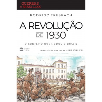 A Revolução De 1930: O Conflito Que Mudou O Brasil