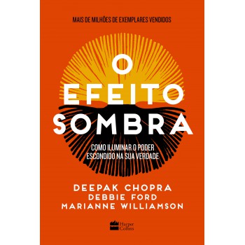 O Efeito Sombra: Como Iluminar O Poder Escondido Na Sua Verdade