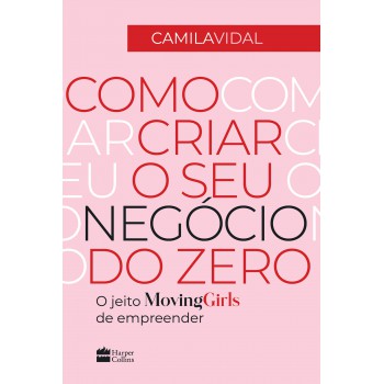 Como Criar O Seu Negócio Do Zero: O Jeito Moving Girls De Empreender