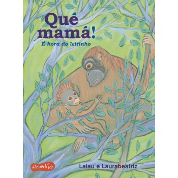 Qué Mamá!: é Hora Do Leitinho