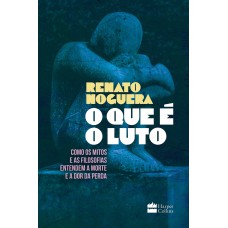 O Que é O Luto: Como Os Mitos E As Filosofias Entendem A Morte E A Dor Da Perda