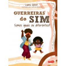 Guerreiras Do Sim: Somos Iguais Ou Diferentes?