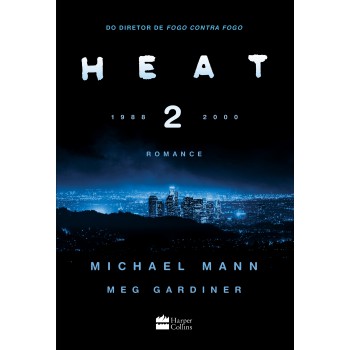 Heat 2: A Continuação Inédita Do Filme ?fogo Contra Fogo”