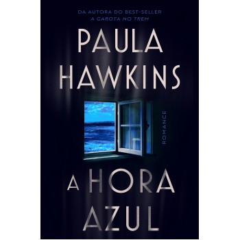 A Hora Azul - O Novo Thriller Da Best-seller Paula Hawkins, Autora De 