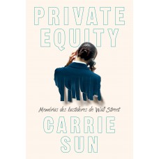 Private Equity - Memórias Dos Bastidores De Wall Street