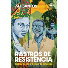 Rastros De Resistência: Histórias De Luta E Liberdade Do Povo Negro - Edição Revista E Ampliada Rastros De Resistência: Histórias De Luta E Liberdade Do Povo Negro - Edição Revista E Ampliada