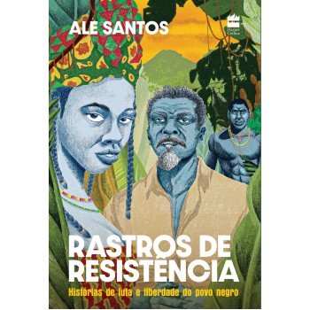 Rastros De Resistência: Histórias De Luta E Liberdade Do Povo Negro - Edição Revista E Ampliada