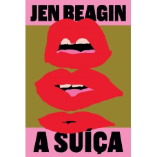 A Suíça - Uma Sátira Sobre Trauma, Sexualidade E Obsessão