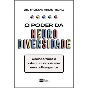 O Poder Da Neurodiversidade: Usando Todo O Potencial Do Cérebro Neurodivergente