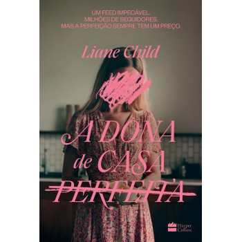 A Dona De Casa Perfeita - Um Thriller Psicológico Sobre O Lado Sombrio Das Tradwives
