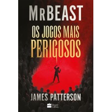 Os Jogos Mais Perigosos - O Livro De Mrbeast E James Patterson