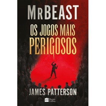 Os Jogos Mais Perigosos - O Livro De Mrbeast E James Patterson