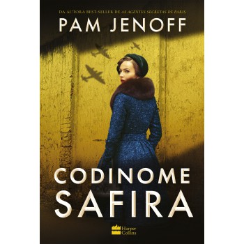 Codinome Safira - Uma Ficção Histórica Da Autora Best-seller De ?as Agentes Secretas De Paris”