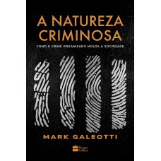A Natureza Criminosa: Como O Crime Organizado Molda A Sociedade