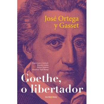 Goethe O Libertador: E Outros Ensaios