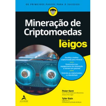 Mineração De Criptomoedas Para Leigos: Os Primeiros Passos Para O Sucesso