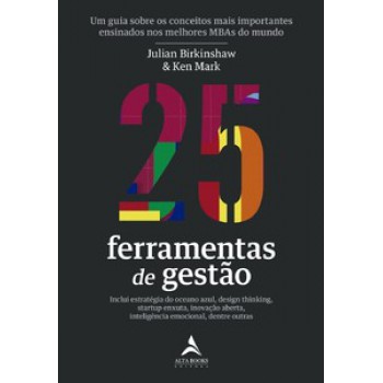 25 Ferramentas De Gestão: Um Guia Sobre Os Conceitos Mais Importantes Ensinados Nos Melhores Mbas Do Mundo