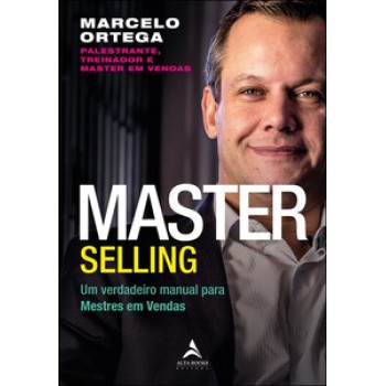 Master Selling: Um Verdadeiro Manual Para Mestres Em Vendas