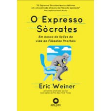 O Expresso Sócrates: Em Busca De Lições De Vida De Filósofos Imortais