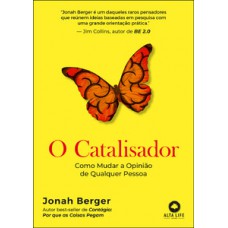 O Catalisador: Como Mudar A Opinião De Qualquer Pessoa