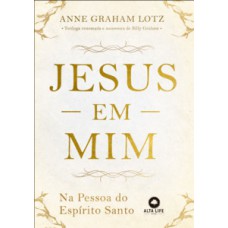 Jesus Em Mim: Na Pessoa Do Espírito Santo