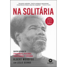 Na Solitária: Quatro Décadas De Confinamento, Resiliência, Transformação E Esperança