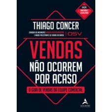 Vendas Não Ocorrem Por Acaso: O Guia De Vendas Da Equipe Comercial