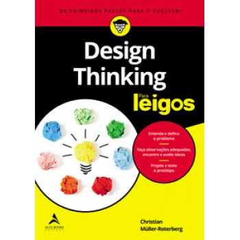 Design Thinking Para Leigos: Os Primeiros Passos Para O Sucesso